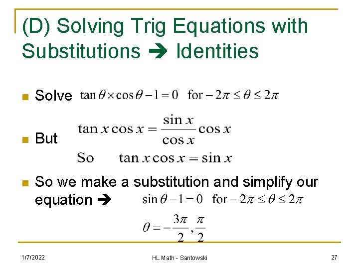 (D) Solving Trig Equations with Substitutions Identities n Solve n But n So we