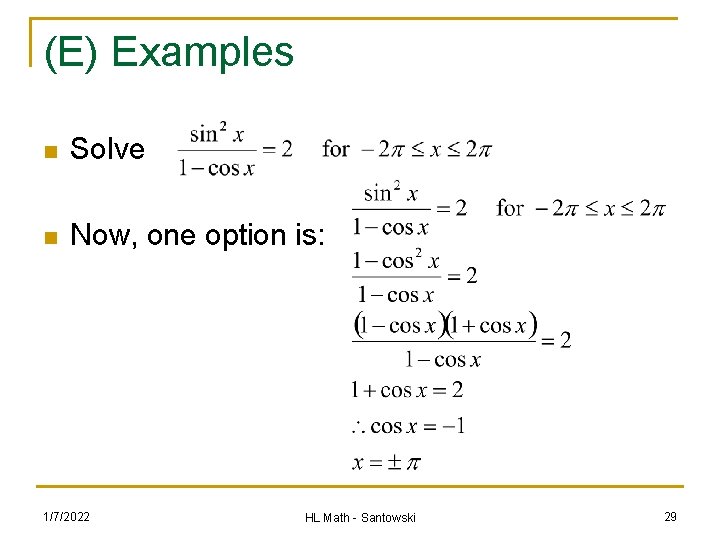 (E) Examples n Solve n Now, one option is: 1/7/2022 HL Math - Santowski