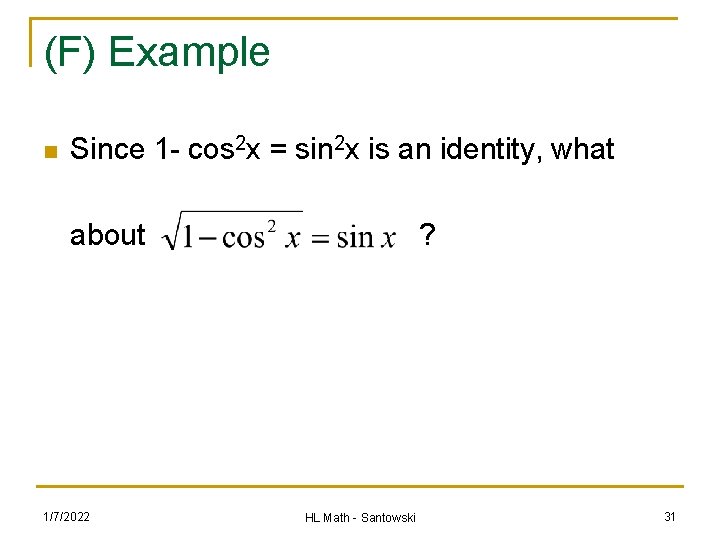 (F) Example n Since 1 - cos 2 x = sin 2 x is