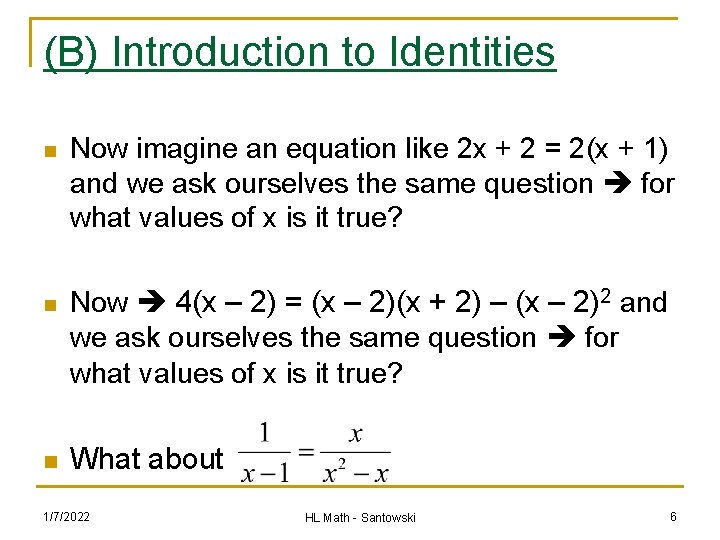 (B) Introduction to Identities n n n Now imagine an equation like 2 x