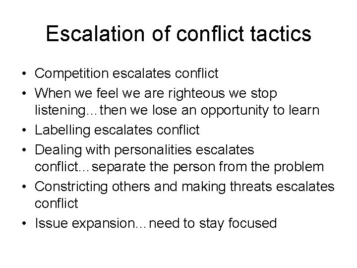 Escalation of conflict tactics • Competition escalates conflict • When we feel we are