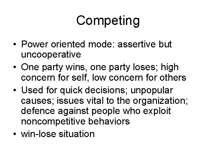 Competing • Power oriented mode: assertive but uncooperative • One party wins, one party