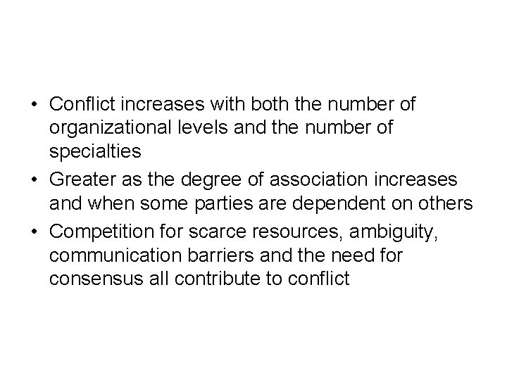  • Conflict increases with both the number of organizational levels and the number