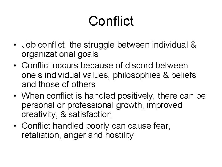 Conflict • Job conflict: the struggle between individual & organizational goals • Conflict occurs