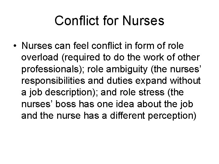 Conflict for Nurses • Nurses can feel conflict in form of role overload (required