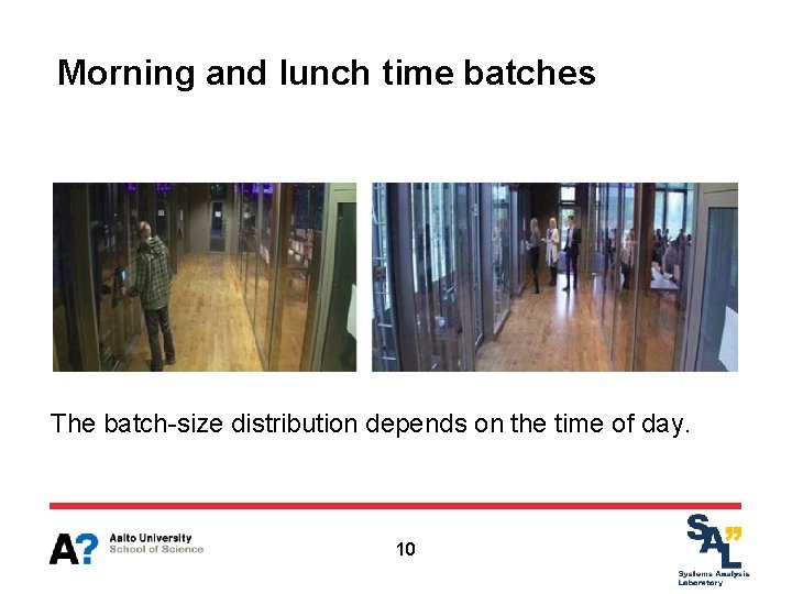 Morning and lunch time batches The batch-size distribution depends on the time of day.