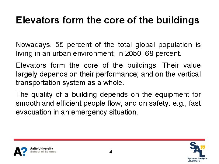 Elevators form the core of the buildings Nowadays, 55 percent of the total global