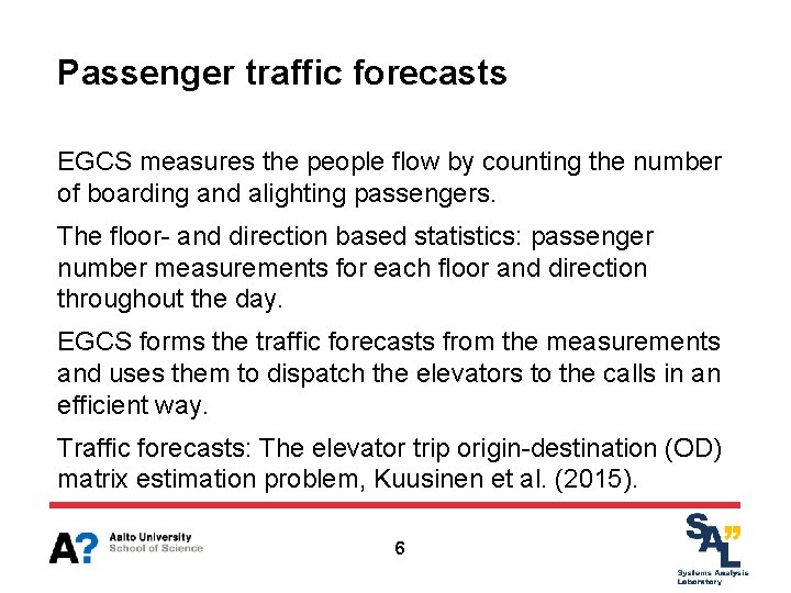 Passenger traffic forecasts EGCS measures the people flow by counting the number of boarding