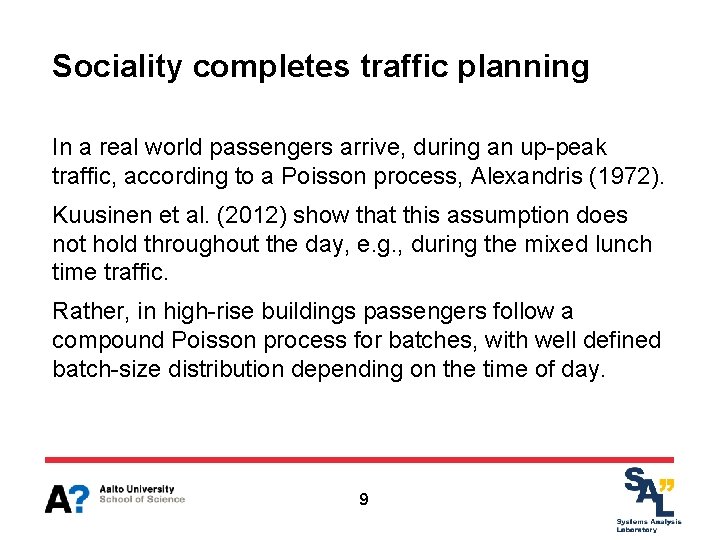Sociality completes traffic planning In a real world passengers arrive, during an up-peak traffic,