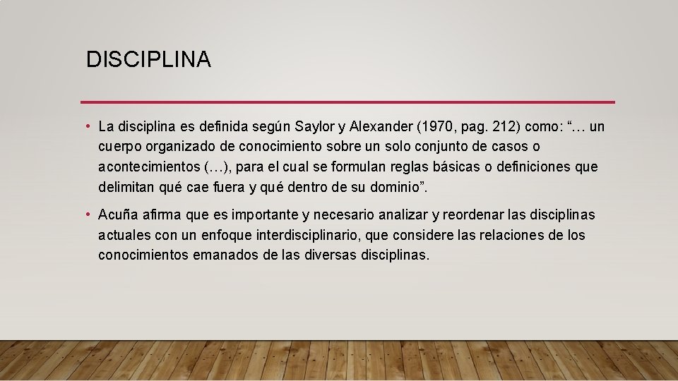 DISCIPLINA • La disciplina es definida según Saylor y Alexander (1970, pag. 212) como: