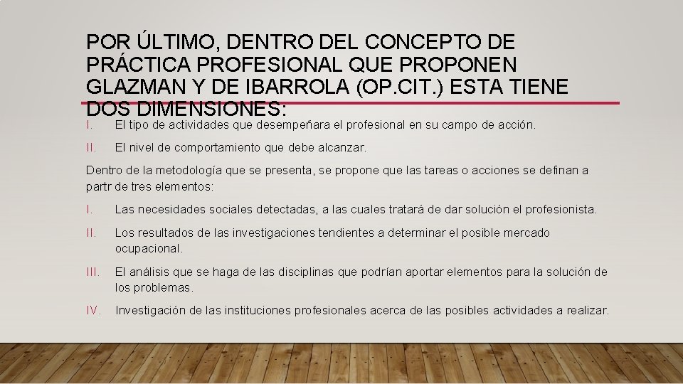 POR ÚLTIMO, DENTRO DEL CONCEPTO DE PRÁCTICA PROFESIONAL QUE PROPONEN GLAZMAN Y DE IBARROLA