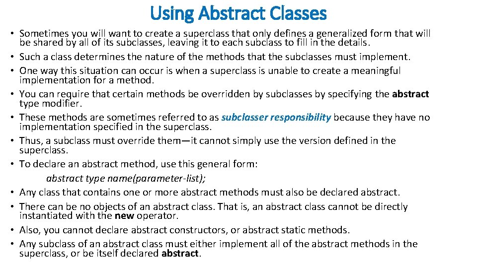 Using Abstract Classes • Sometimes you will want to create a superclass that only