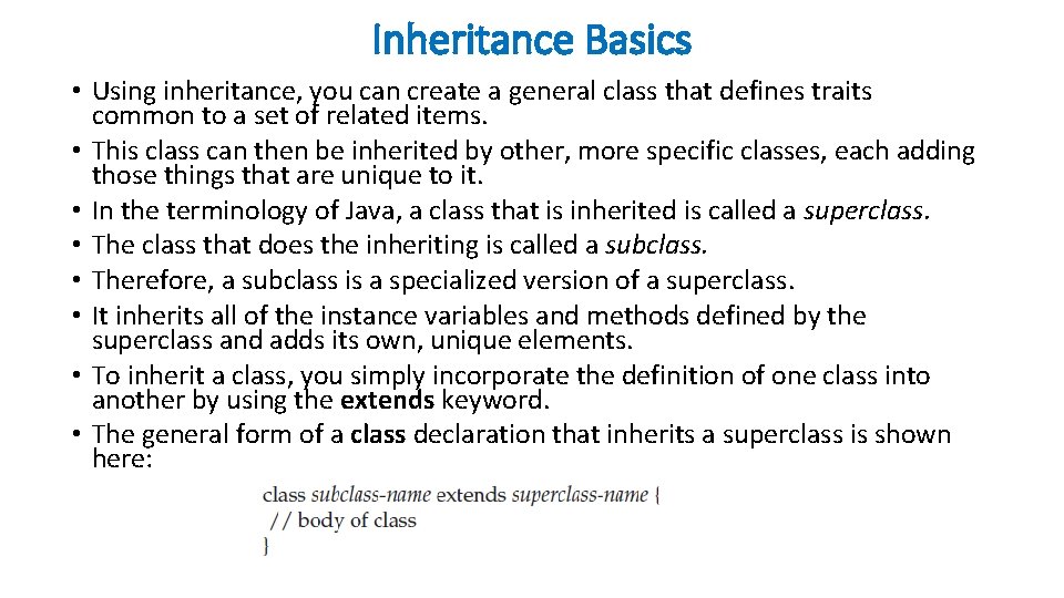 Inheritance Basics • Using inheritance, you can create a general class that defines traits