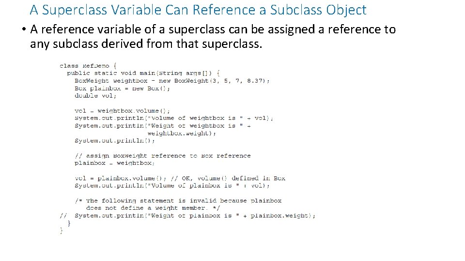 A Superclass Variable Can Reference a Subclass Object • A reference variable of a