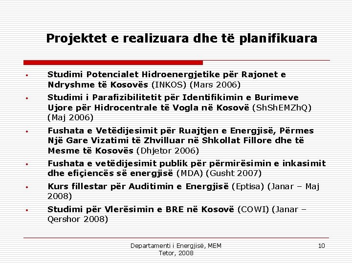 Projektet e realizuara dhe të planifikuara • Studimi Potencialet Hidroenergjetike për Rajonet e Ndryshme