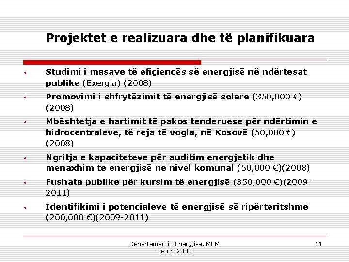 Projektet e realizuara dhe të planifikuara • Studimi i masave të efiçiencës së energjisë