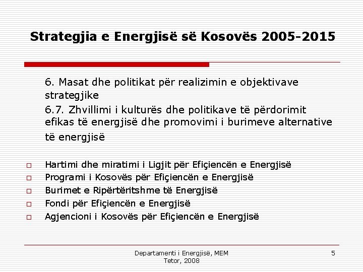 Strategjia e Energjisë së Kosovës 2005 -2015 6. Masat dhe politikat për realizimin e