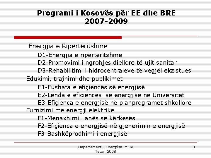 Programi i Kosovës për EE dhe BRE 2007 -2009 Energjia e Ripërtëritshme D 1