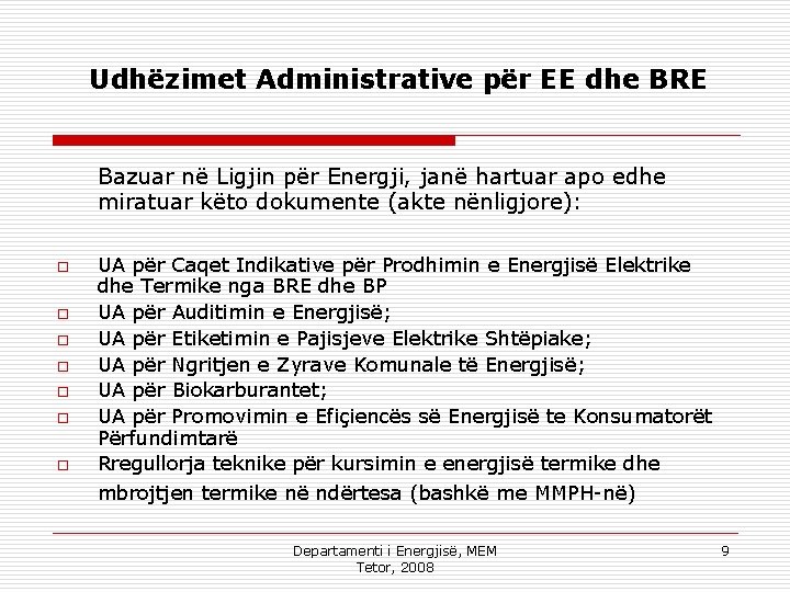 Udhëzimet Administrative për EE dhe BRE Bazuar në Ligjin për Energji, janë hartuar apo