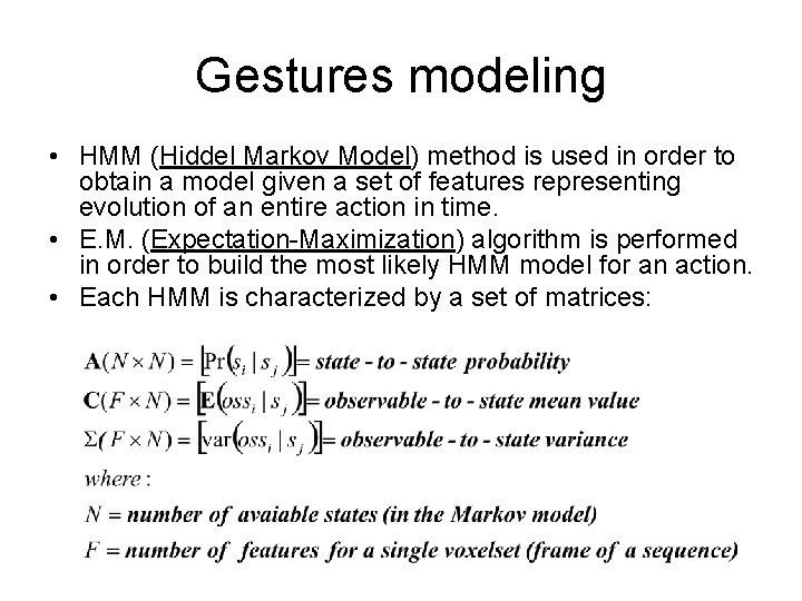 Gestures modeling • HMM (Hiddel Markov Model) method is used in order to obtain