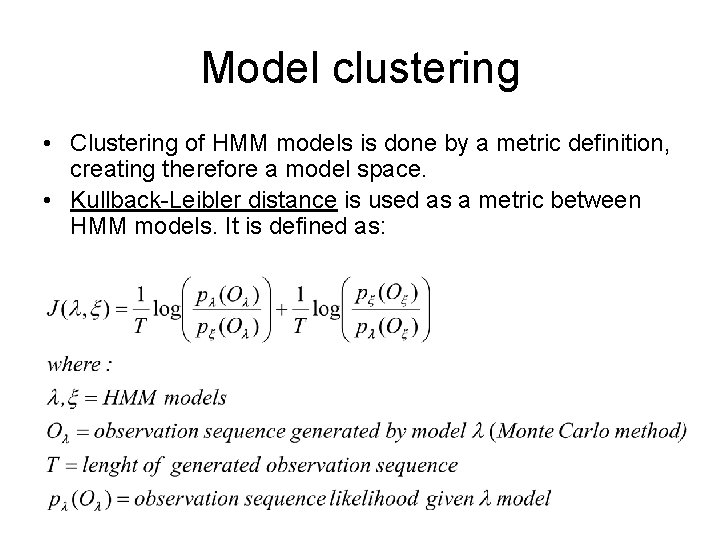 Model clustering • Clustering of HMM models is done by a metric definition, creating