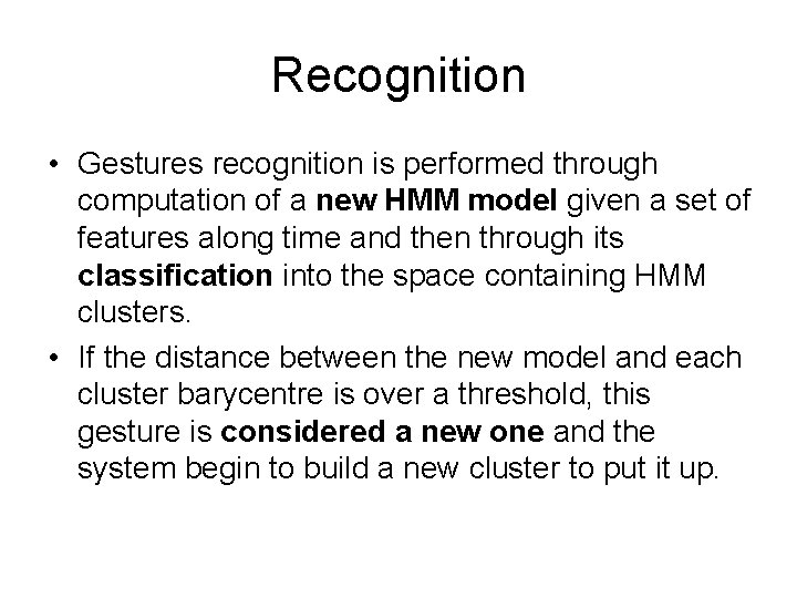 Recognition • Gestures recognition is performed through computation of a new HMM model given