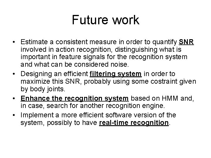 Future work • Estimate a consistent measure in order to quantify SNR involved in