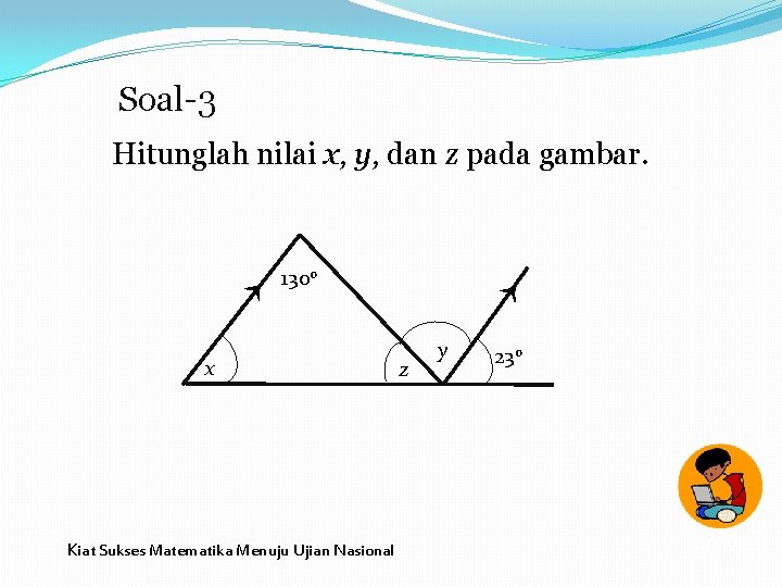 Soal-3 1300 x Kiat Sukses Matematika Menuju Ujian Nasional Hitunglah nilai x, y, dan