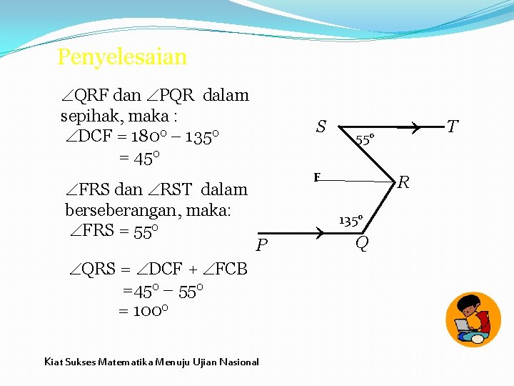 Penyelesaian QRF dan PQR dalam sepihak, maka : DCF = 1800 – 1350 =