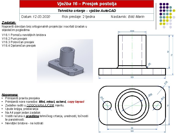 Vježba 16 – Presjek postolja Tehničko crtanje – vježbe Auto. CAD Datum: 12. 03.