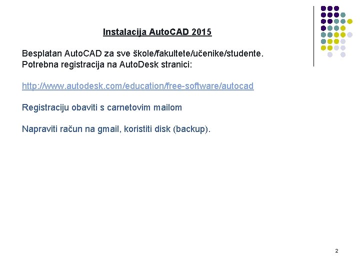 Instalacija Auto. CAD 2015 Besplatan Auto. CAD za sve škole/fakultete/učenike/studente. Potrebna registracija na Auto.