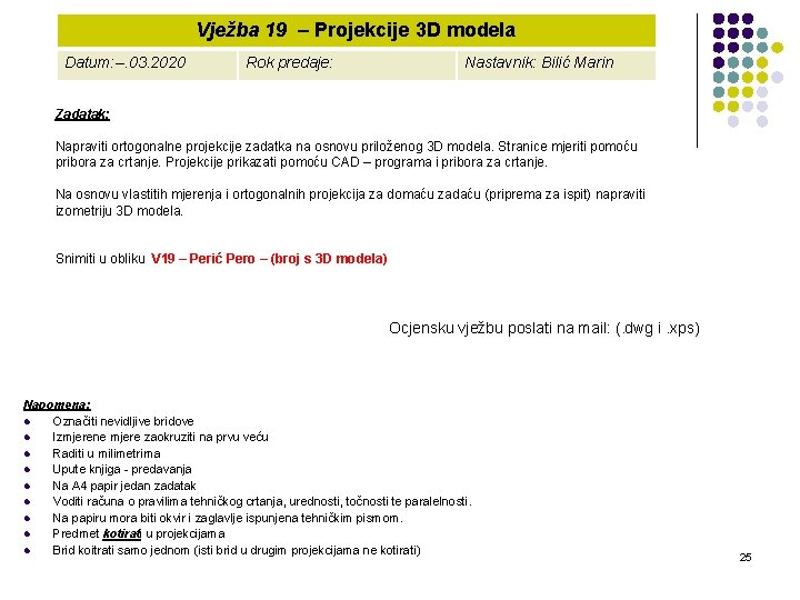 Vježba 19 – Projekcije 3 D modela Datum: --. 03. 2020 Rok predaje: Nastavnik: