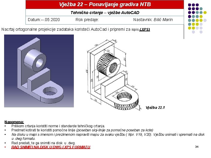 Vježba 22 – Ponavljanje gradiva NTB Tehničko crtanje – vježbe Auto. CAD Datum: --.