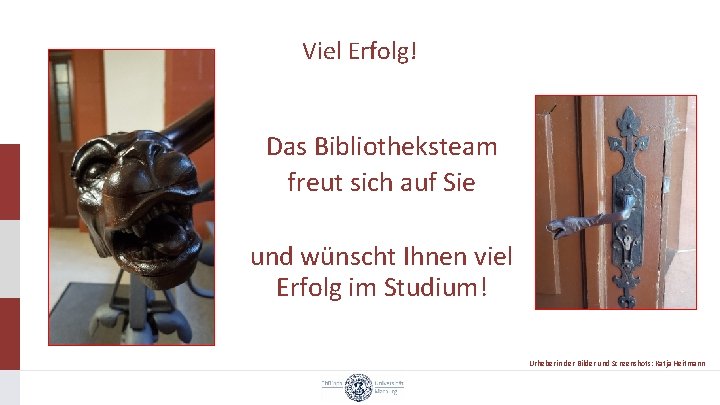 Viel Erfolg! Das Bibliotheksteam freut sich auf Sie und wünscht Ihnen viel Erfolg im