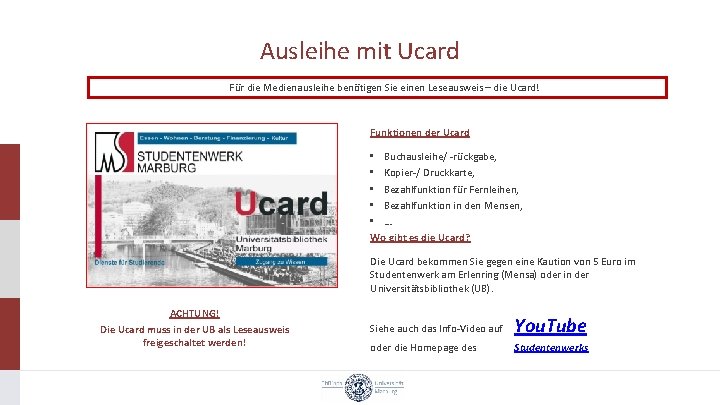 Ausleihe mit Ucard Für die Medienausleihe benötigen Sie einen Leseausweis – die Ucard! Funktionen