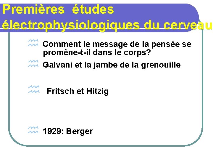 Premières études électrophysiologiques du cerveau h Comment le message de la pensée se h
