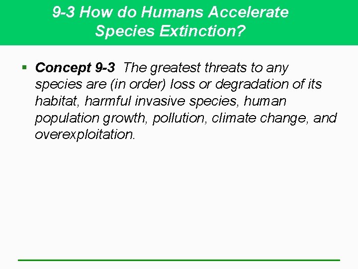 9 -3 How do Humans Accelerate Species Extinction? § Concept 9 -3 The greatest