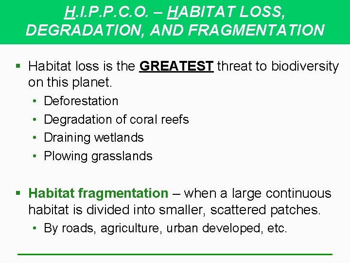 H. I. P. P. C. O. – HABITAT LOSS, DEGRADATION, AND FRAGMENTATION § Habitat