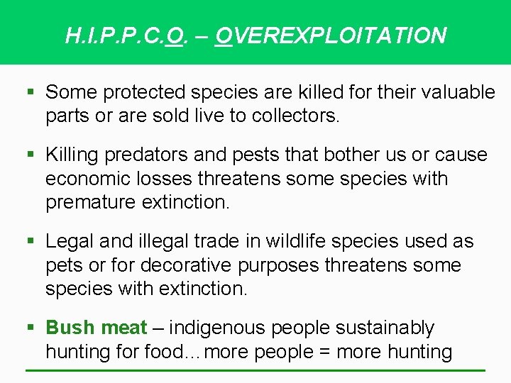 H. I. P. P. C. O. – OVEREXPLOITATION § Some protected species are killed