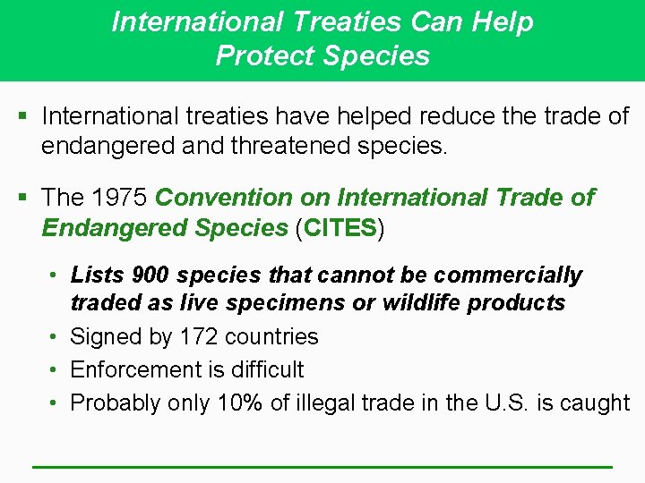 International Treaties Can Help Protect Species § International treaties have helped reduce the trade