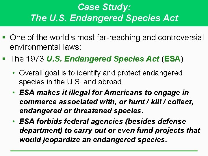 Case Study: The U. S. Endangered Species Act § One of the world’s most