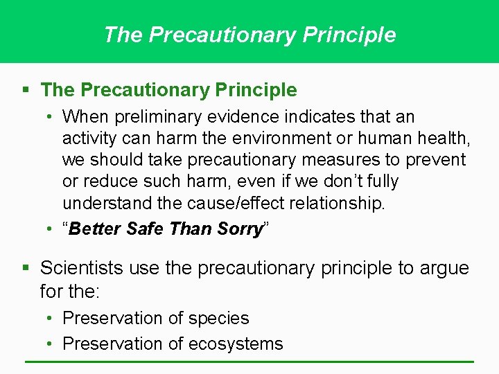 The Precautionary Principle § The Precautionary Principle • When preliminary evidence indicates that an