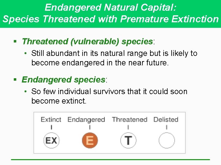 Endangered Natural Capital: Species Threatened with Premature Extinction § Threatened (vulnerable) species: • Still