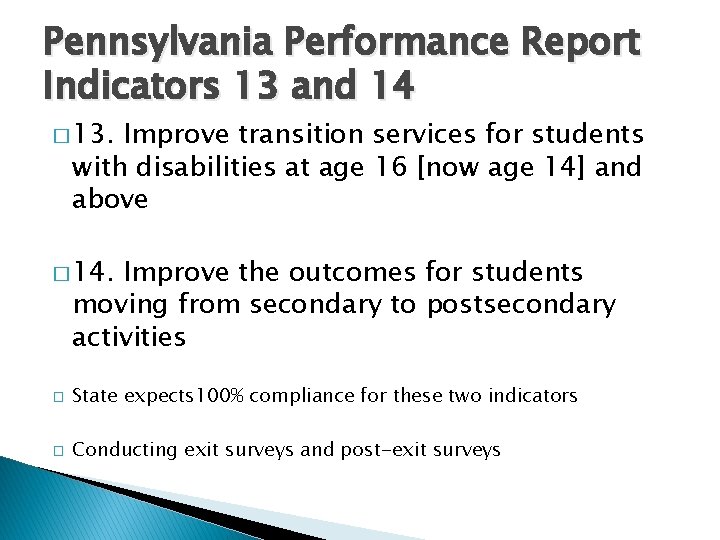Pennsylvania Performance Report Indicators 13 and 14 � 13. Improve transition services for students