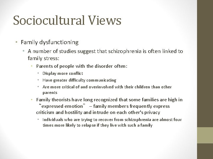 Sociocultural Views • Family dysfunctioning • A number of studies suggest that schizophrenia is