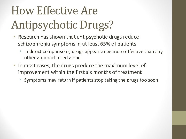 How Effective Are Antipsychotic Drugs? • Research has shown that antipsychotic drugs reduce schizophrenia