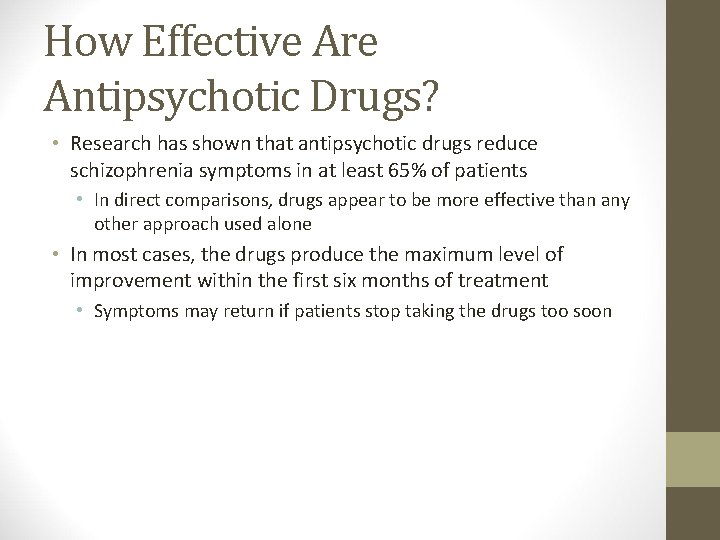 How Effective Are Antipsychotic Drugs? • Research has shown that antipsychotic drugs reduce schizophrenia How Effective Are Antipsychotic Drugs? • Research has shown that antipsychotic drugs reduce schizophrenia