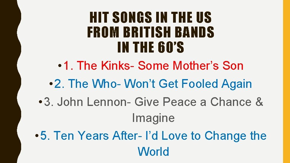 HIT SONGS IN THE US FROM BRITISH BANDS IN THE 60’S • 1. The