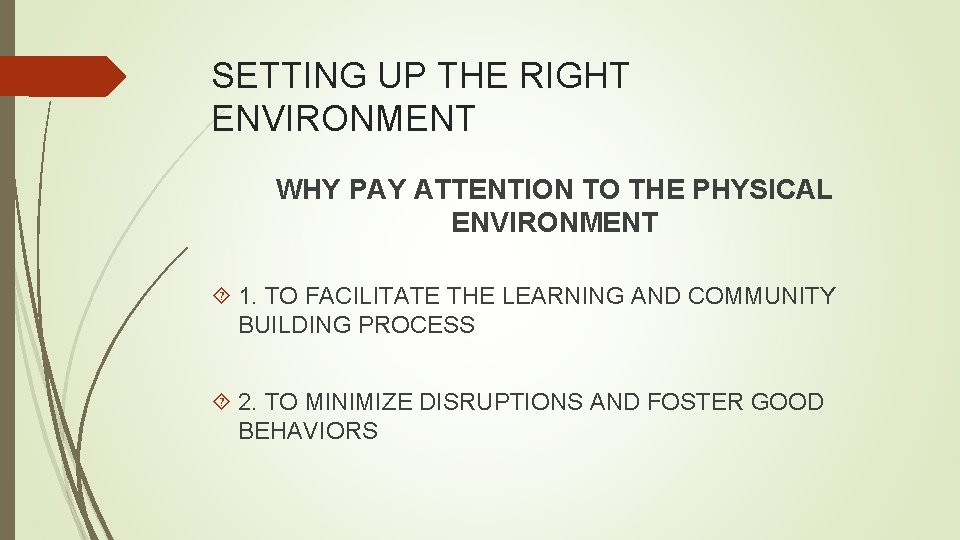 SETTING UP THE RIGHT ENVIRONMENT WHY PAY ATTENTION TO THE PHYSICAL ENVIRONMENT 1. TO