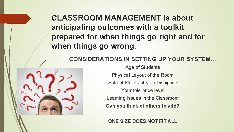 CLASSROOM MANAGEMENT is about anticipating outcomes with a toolkit prepared for when things go